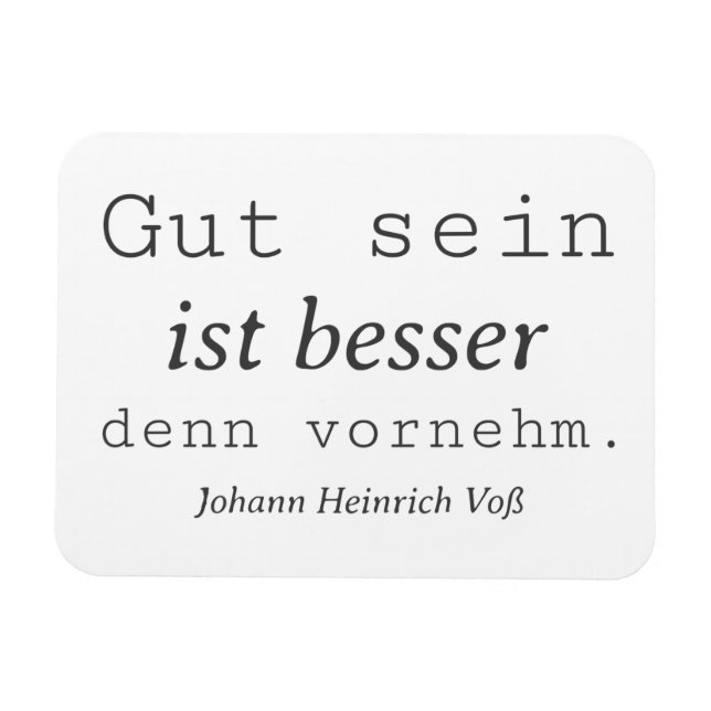 Schlichter Johann Heinrich Voss Zitat Gut sein  Magnet (Horizontal)