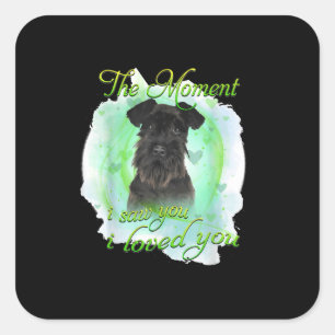 Schnauzer Dog - I Loved You T-Shirt Square Sticker