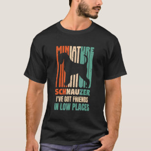 Schnauzer Dog I've Got Friends In Low Places Dog T-Shirt