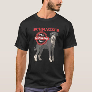 Schnauzer Dog The Coolest Dog Dog Owner Schnauzer  T-Shirt