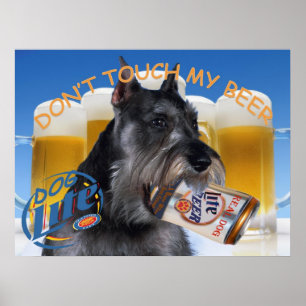 SCHNAUZER DON'T TOUCH MY BEER ART POSTER
