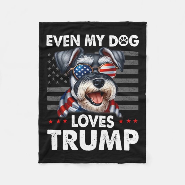 Schnauzer Even My Dog Loves Trump Funny  Fleece Blanket (Front)