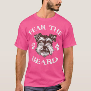 Schnauzer Fear The Beard T-Shirt