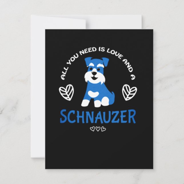 Schnauzer Gift All You Need Is Love And A Schnauze Invitation (Front)