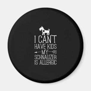 Schnauzer Mama Gift Funny Dog Mum Shirts Cant Have Magnet