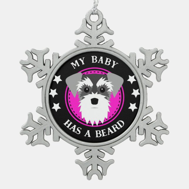 Schnauzer My Baby Has a Beard Funny Snowflake Pewter Christmas Ornament (Front)