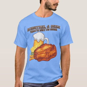 Schnitzel Beer That's Why I'm Here Funny Humour Qu T-Shirt