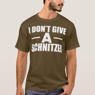 Schnitzel I dont give a Schnitzel b T-Shirt