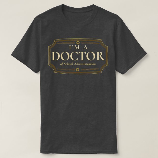 School Administration Doctorate Degree PhD Graduat T-Shirt (Design Front)