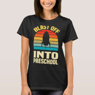 school Blast Off Into preschool first day of schoo T-Shirt
