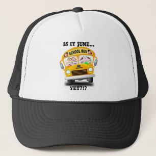 school bus2, Is it June..., YET?!? Trucker Hat