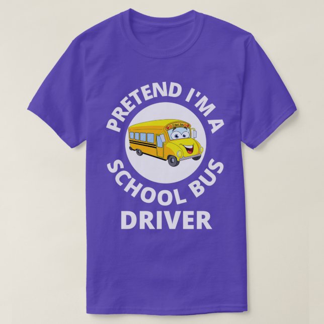 School Bus Costume Pretend Ix27m A School Bus Driv T-Shirt (Design Front)