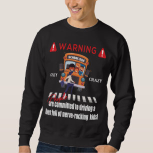 School Bus Driver and Nerve-racking Kids, Men's Sweatshirt