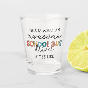 School Bus Driver Appreciation Funny Gift Shot Glass