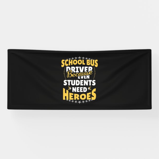 School Bus Driver Because Students Need Heroes Banner (Horizontal)