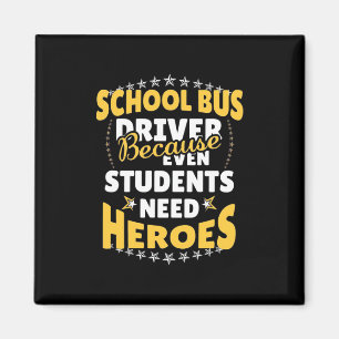 School Bus Driver Because Students Need Heroes Magnet