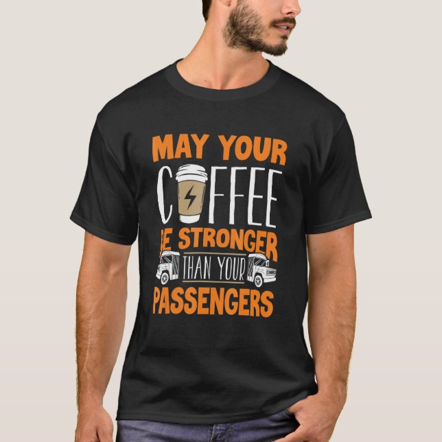 School Bus Driver Busman Coffee Funny T-Shirt (Front)