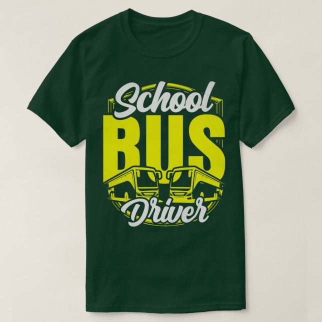 School Bus Driver Busman Operator Buses Job T-Shirt (Design Front)