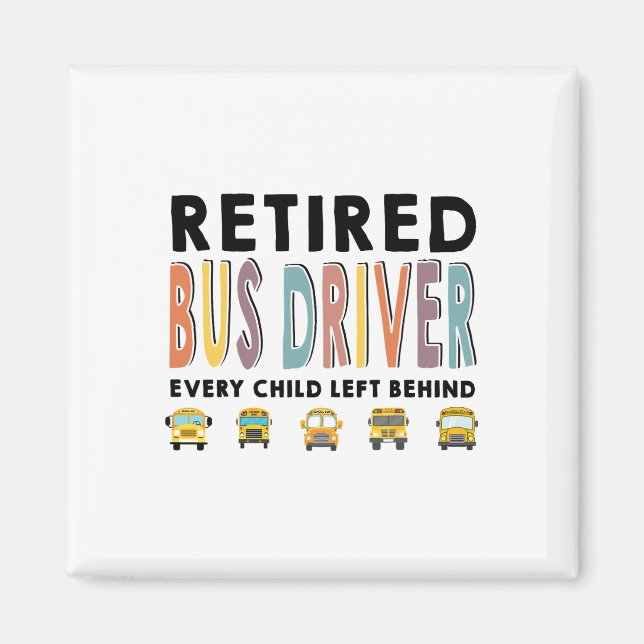 School Bus Driver Child Left Behind Retirement Gif Magnet (Front)
