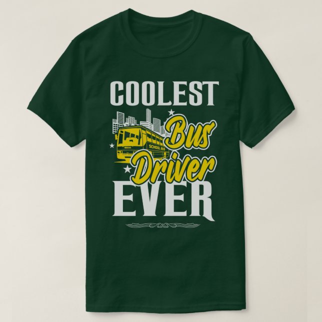School Bus Driver Coolest Bus Driver Ever Gifts T-Shirt (Design Front)