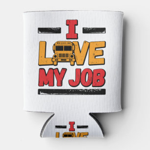 School Bus Driver I Love My Job Can Cooler