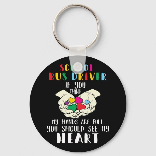 School Bus Driver If You Think My Hands Are Full Key Ring (Front)