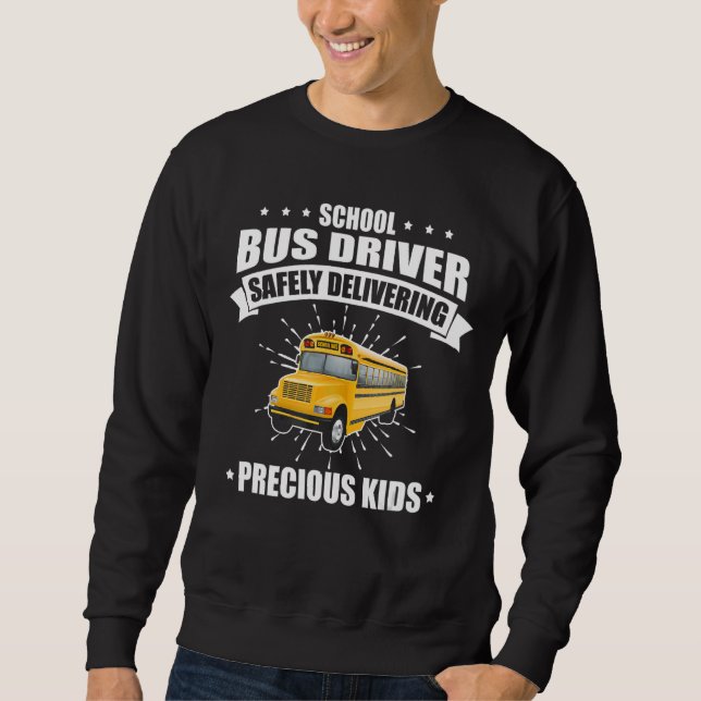 School Bus Driver Men Women Safely Delivering Prec Sweatshirt (Front)