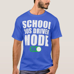 School Bus Driver Mode on T-Shirt