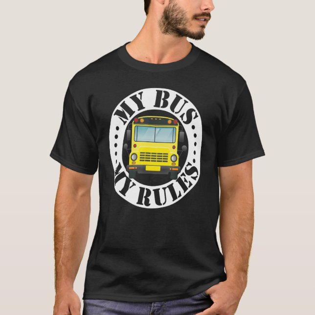  School Bus Driver My Bus My Rules T-Shirt (Front)