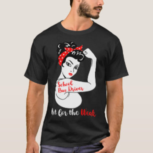 School Bus Driver Not For The Weak T-Shirt