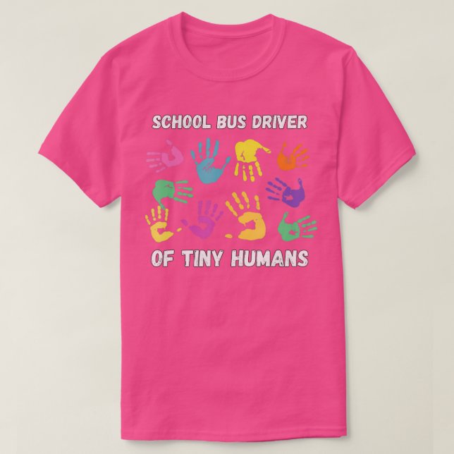 School Bus Driver Of Tiny Humans For Bus Driver 4 T-Shirt (Design Front)