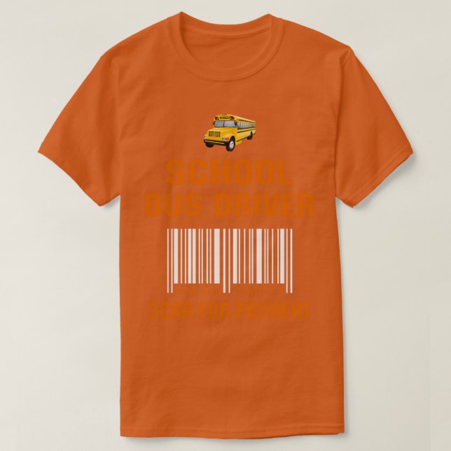 School Bus Driver Profession Scan for Payment Funn T-Shirt (Design Front)