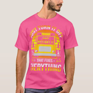 School Bus Driver Restart It That Fixes Everything T-Shirt