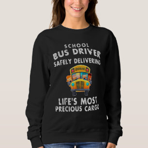 School Bus Driver Safely Delivering Precious Kids Sweatshirt