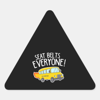School Bus Driver T  Seat Belts Everyone Funny Triangle Sticker