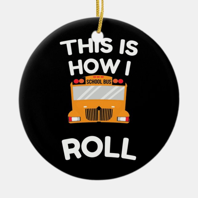 School Bus Driver This Is How I Roll Ceramic Tree Decoration (Front)