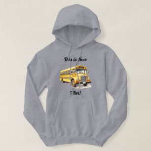 School Bus Driver- This Is How I Roll  Hoodie