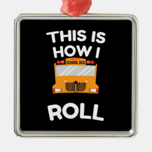 School Bus Driver This Is How I Roll Metal Tree Decoration
