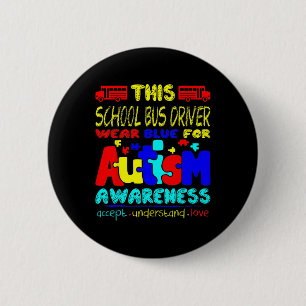 School Bus Driver Wear Blue For Autism Awareness  6 Cm Round Badge