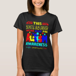 School Bus Driver Wear Blue For Autism Awareness T-Shirt