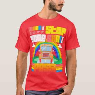 School Bus Driver When I Stop None Shall Pass T-Shirt