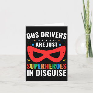 School Bus Drivers Are Just Superheroes In Disguis Card