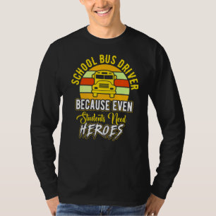 School Bus Drivers Because Even Students T-Shirt