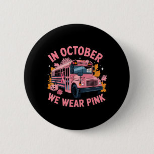School Bus In October Wear nk Breast Cancer 6 Cm Round Badge