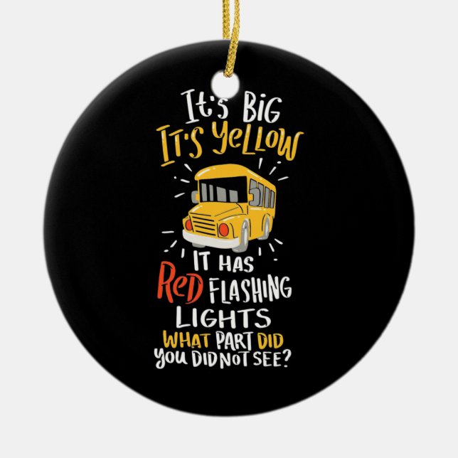 School Bus It Is Big And Yellow Ceramic Tree Decoration (Front)