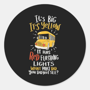 School Bus It Is Big And Yellow Classic Round Sticker