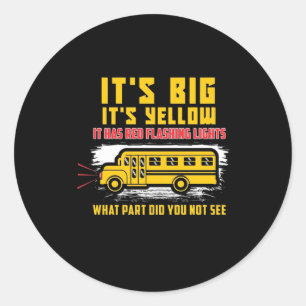 School Bus It Is Big Classic Round Sticker