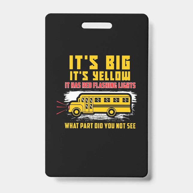 School Bus It Is Big ID Badge (Front)