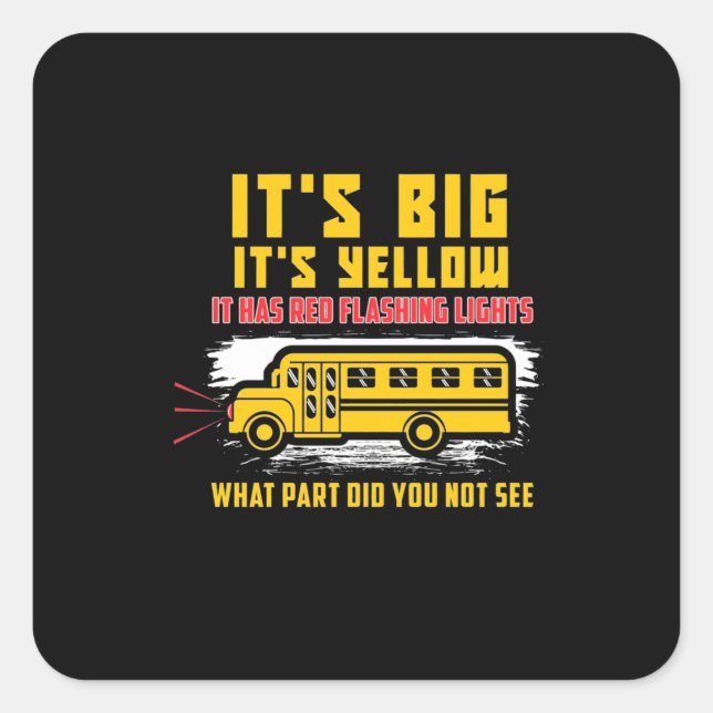 School Bus It Is Big Square Sticker (Front)