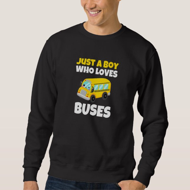 School Bus  Just A Boy Who Loves Buses  7 Sweatshirt (Front)